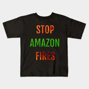 Rainforests Are Burning And We Need to Stop the Fires in Amazonia Kids T-Shirt